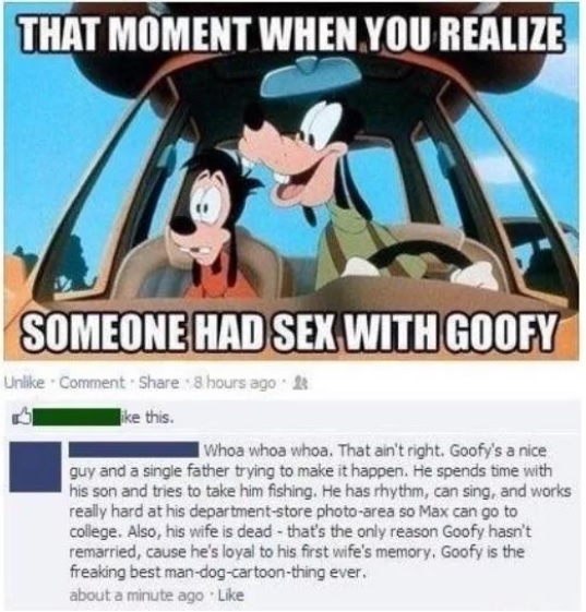 That moment when you realize that someone had sex with Goofy. - Goofy, Cartoons, Translation, Facts, 9GAG, Single Father, A son