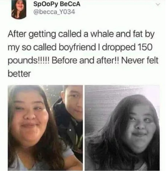 After being called a whale and fat by my so-called boyfriend... - Before and after, Fat, Bbw, Gluttony, Translation, 9GAG, It Was-It Was, Fullness