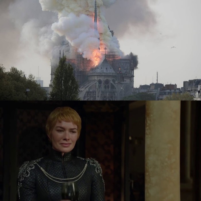 Well you get the idea - Game of Thrones, Cersei Lannister, Notre dame cathedral, Fire of Notre Dame de Paris