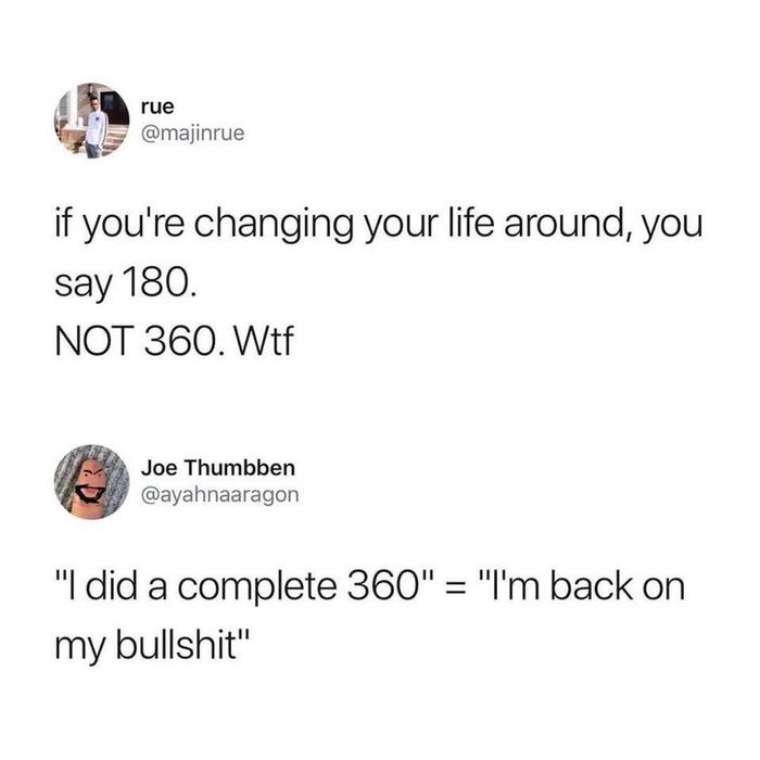 Change your life 360 ??degrees... - Twitter, Comments, Stupidity, Reddit