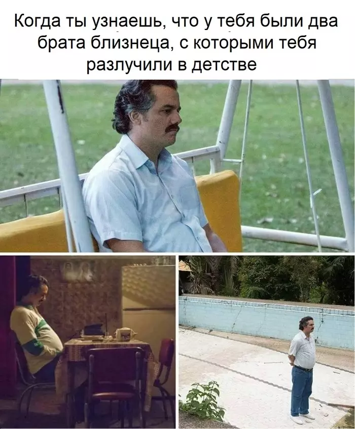 Sadness - My, Memes, Picture with text, Pablo Escobar, Humor, Narcos, Sadness