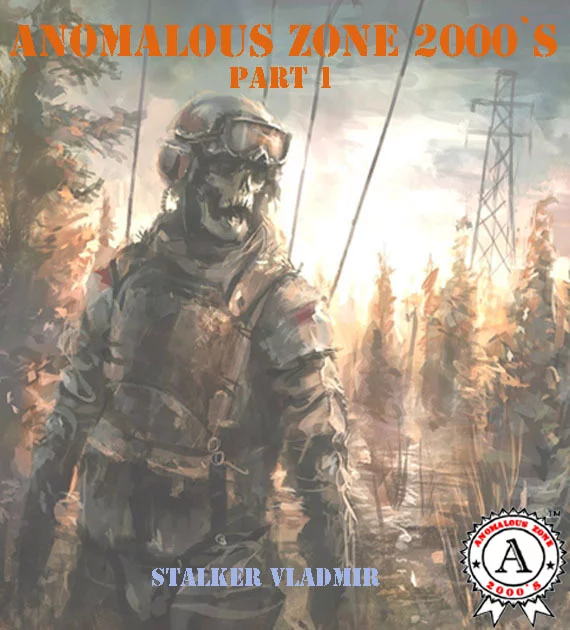 ANOMALOUS ZONE 2000`s. PART 1. - My, Stalker, Artifact, Mutant, The zombie apocalypse, Chernobyl: Exclusion Zone, Post apocalypse, Excerpt from a book, Longpost