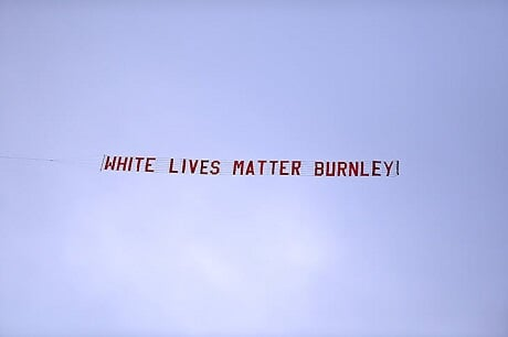 Burnley FC apologize for offensive 'White Lives Matter' banner - Football, Black people, , Banner, England, White people, Insult, Left