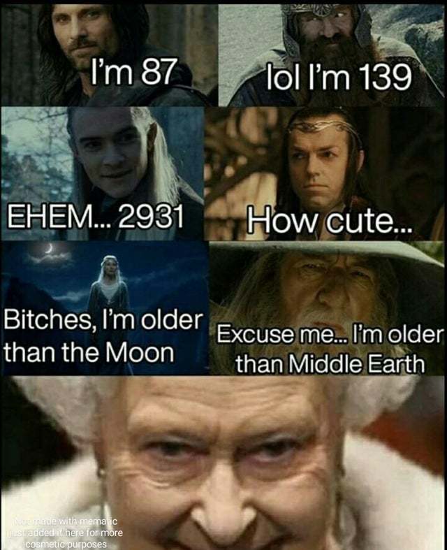 It's nothing compared to eternity... - Lord of the Rings, Queen Elizabeth II, Age, Comparison, Memes, Picture with text, Middle earth