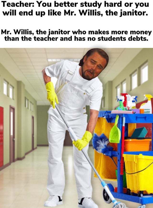 School teacher vs janitor - Reddit, Teacher, School, Cleaning, Salary, Mat, Memes, Picture with text, Humor, Leonardo DiCaprio