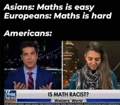 Oh, that's racist math. - Humor, Mathematics, The americans, Asians, Europeans, Fox News