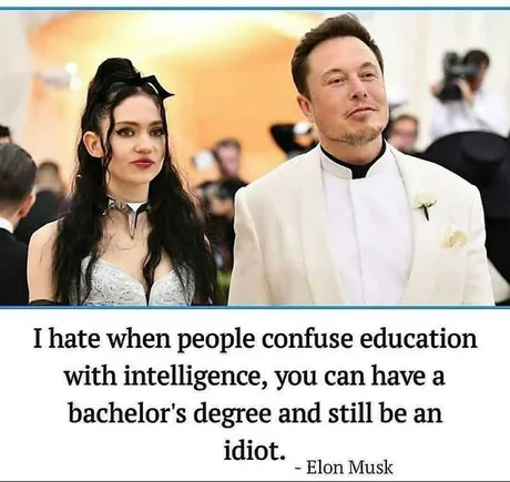 This is true? - Elon Musk, Higher education, Intelligence