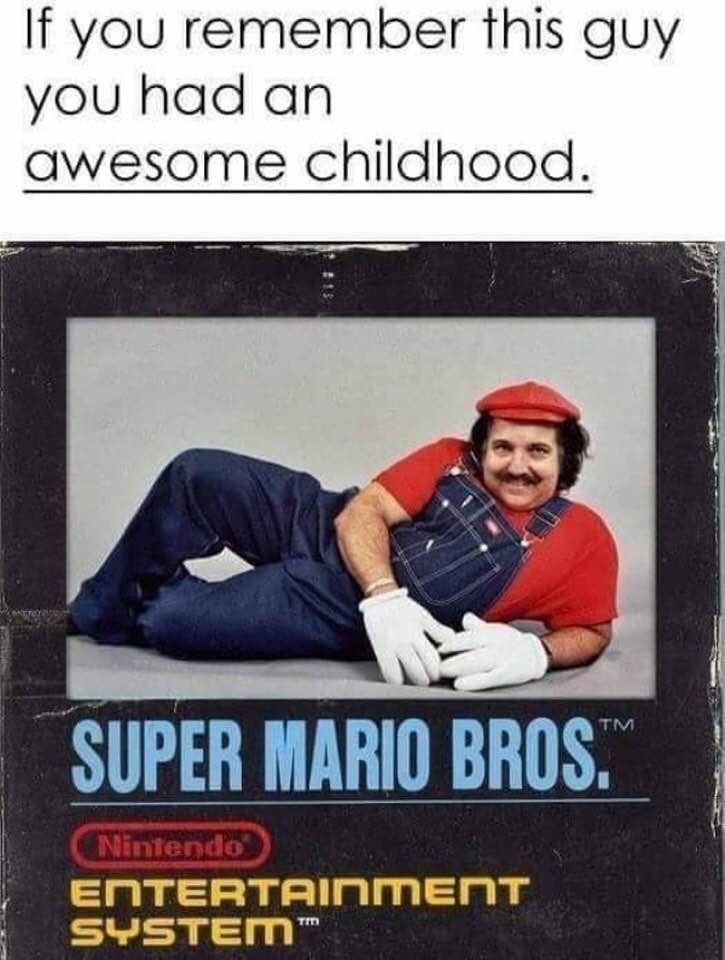 If you remember this guy, then you had a wonderful childhood! - Ron Jeremy, Super mario, Nintendo