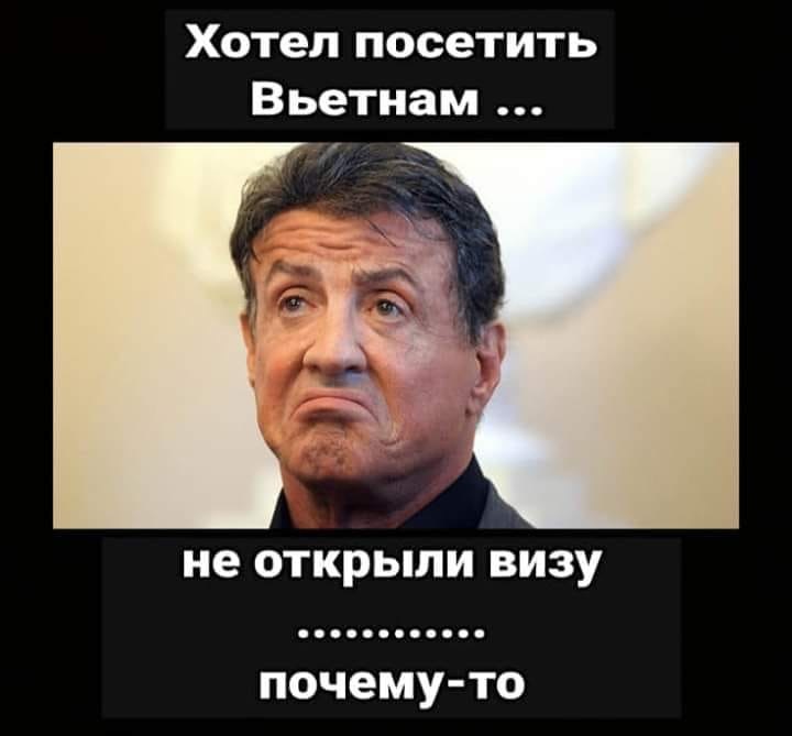 Wanted to visit Vietnam... - Vietnam, Sylvester Stallone, Picture with text, Visa