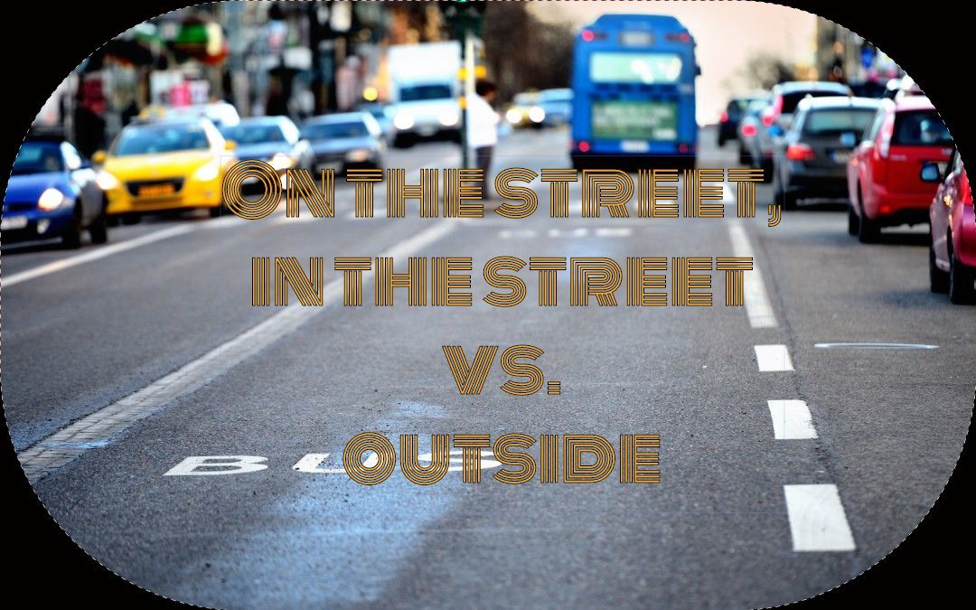 On the street/in the street vs. outside - Моё, Английский язык, Изучаем английский, Длиннопост