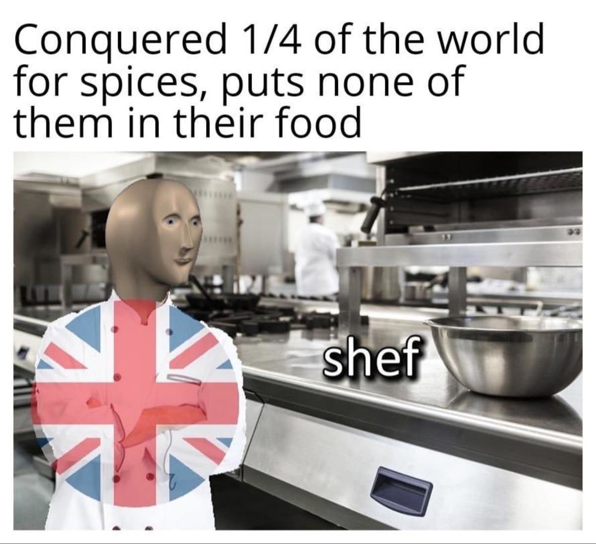 England: conquer a quarter of the world for spices and not add any of them to your food - England, Story, Kitchen, Picture with text