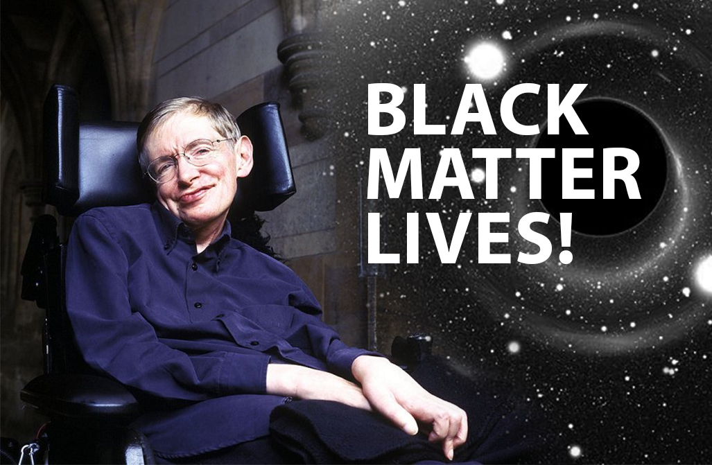 Dark matter is alive! - My, Protest, USA, Stephen Hawking, Memes